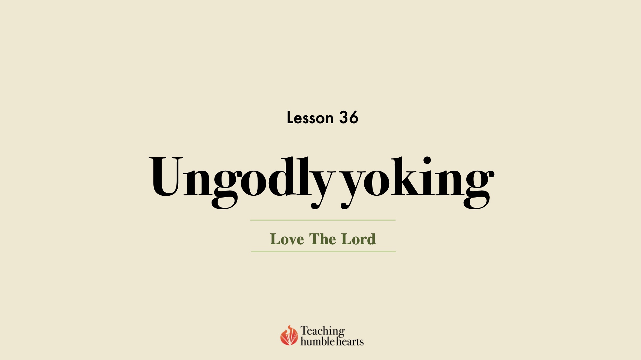 Image for Love the Lord discipleship course lesson 36 ungodly yoking soul ties