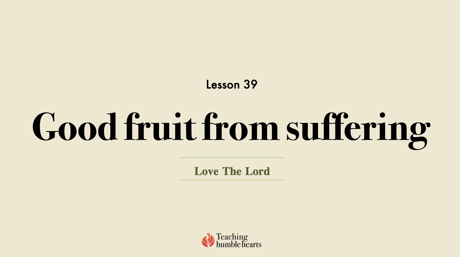 Image for Love the Lord discipleship course lesson 39 good fruit from suffering